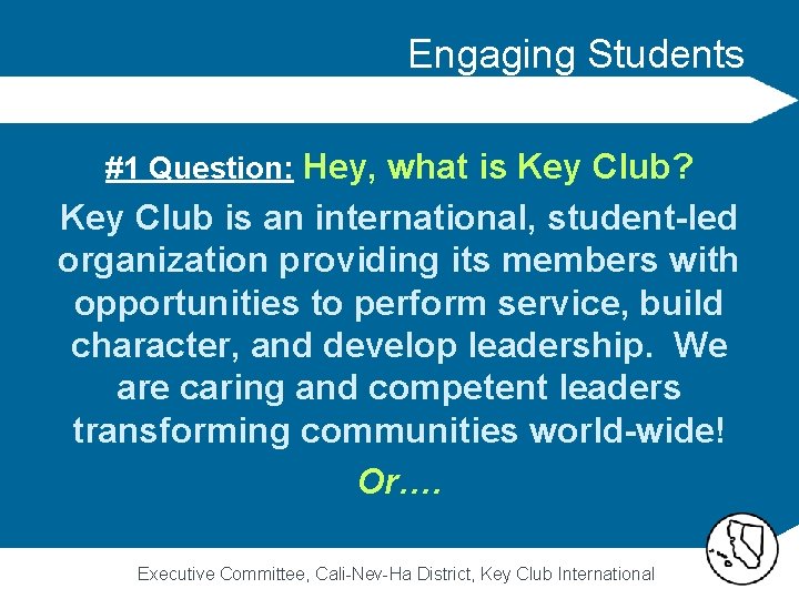 Engaging Students #1 Question: Hey, what is Key Club? Key Club is an international,