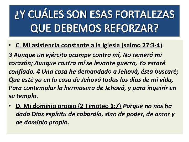 ¿Y CUÁLES SON ESAS FORTALEZAS QUE DEBEMOS REFORZAR? • C. Mi asistencia constante a