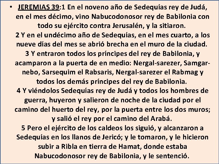  • JEREMIAS 39: 1 En el noveno año de Sedequías rey de Judá,