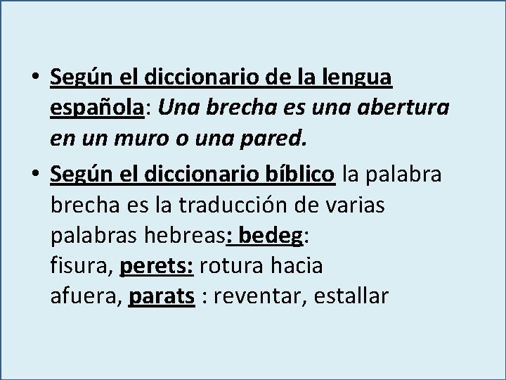  • Según el diccionario de la lengua española: Una brecha es una abertura