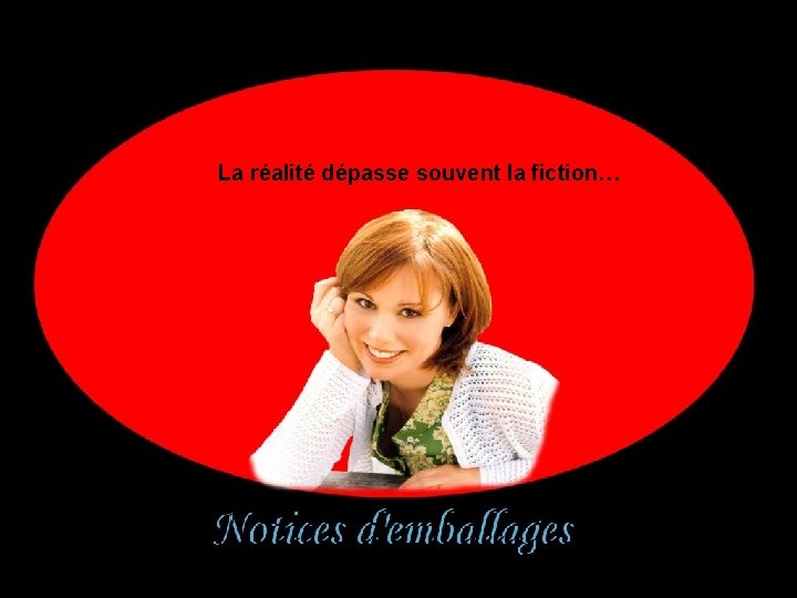 La réalité dépasse souvent la fiction… 