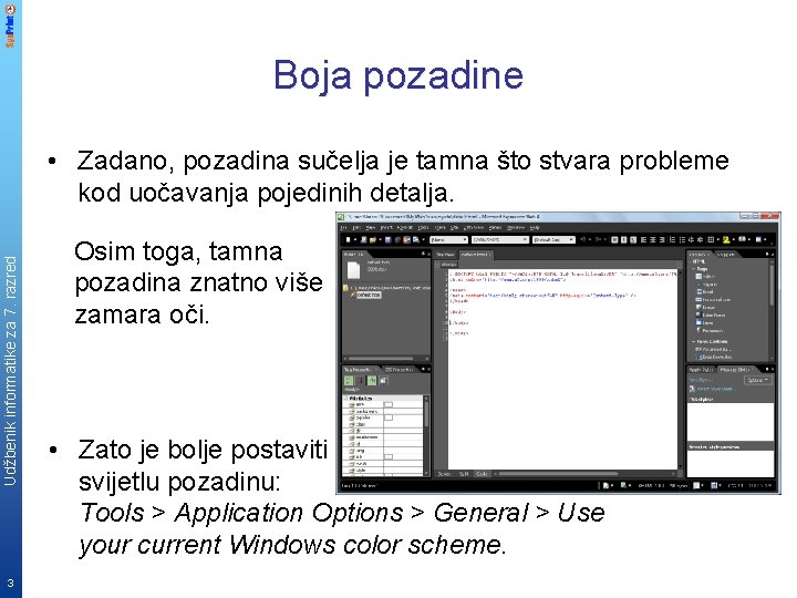 Boja pozadine Udžbenik informatike za 7. razred • Zadano, pozadina sučelja je tamna što