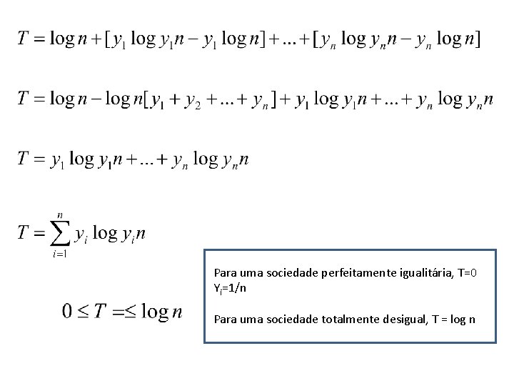 Para uma sociedade perfeitamente igualitária, T=0 Yi=1/n Para uma sociedade totalmente desigual, T =