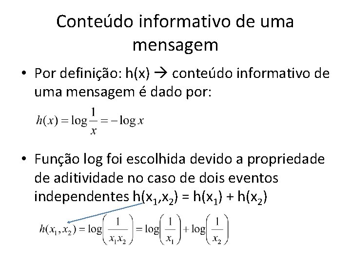 Conteúdo informativo de uma mensagem • Por definição: h(x) conteúdo informativo de uma mensagem