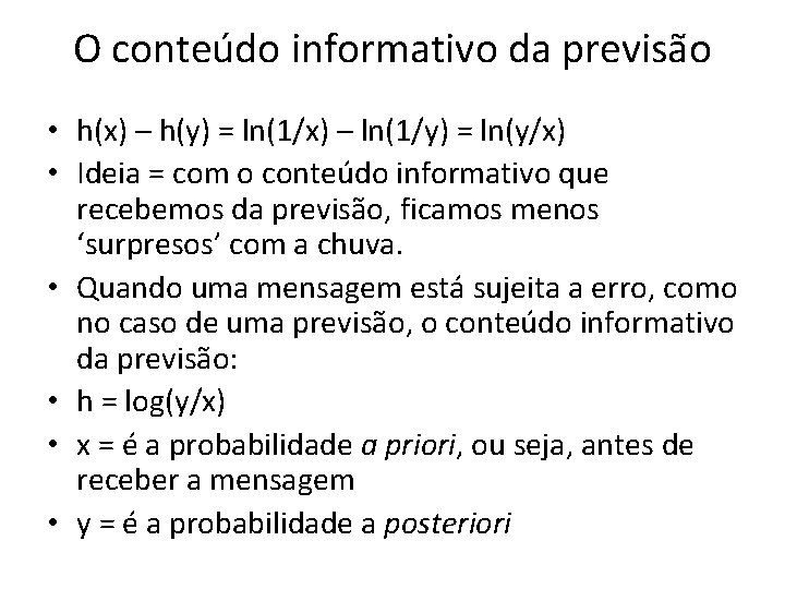 O conteúdo informativo da previsão • h(x) – h(y) = ln(1/x) – ln(1/y) =