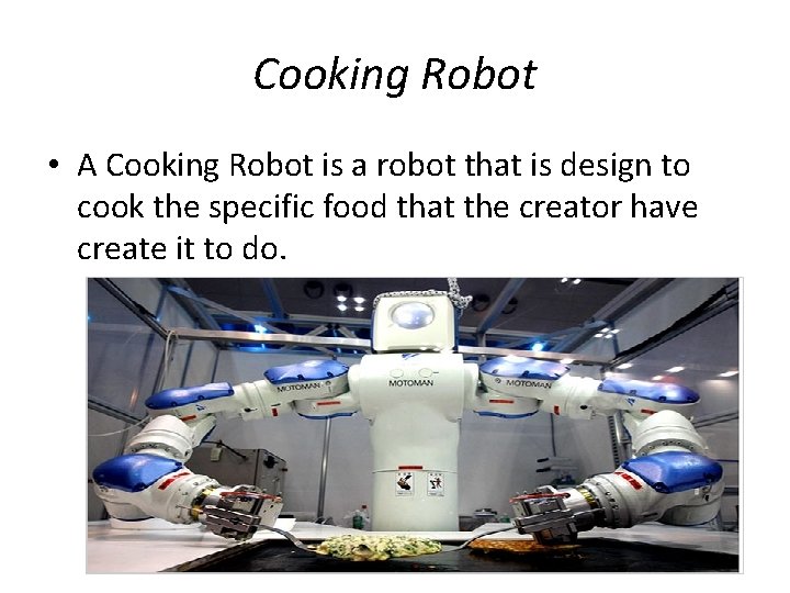 Cooking Robot • A Cooking Robot is a robot that is design to cook