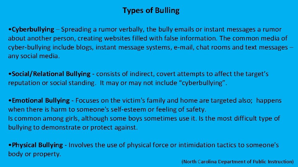 Types of Bulling • Cyberbullying – Spreading a rumor verbally, the bully emails or