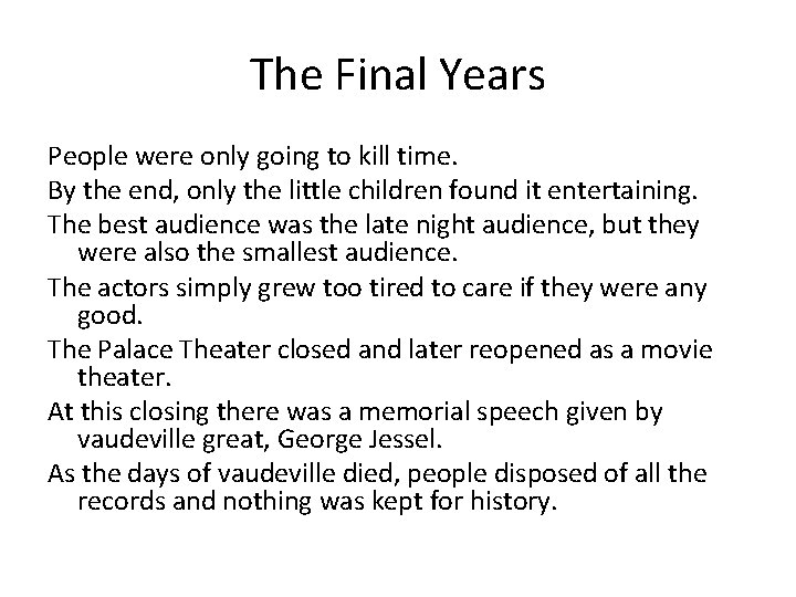 The Final Years People were only going to kill time. By the end, only