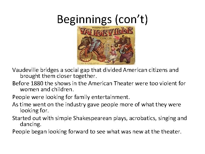 Beginnings (con’t) Vaudeville bridges a social gap that divided American citizens and brought them