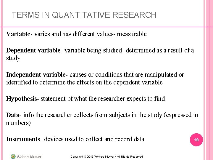 TERMS IN QUANTITATIVE RESEARCH Variable- varies and has different values- measurable Dependent variable- variable