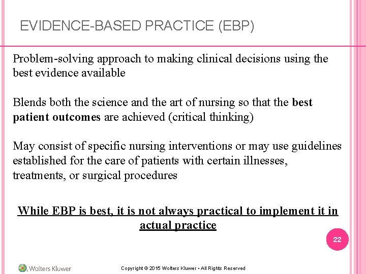 EVIDENCE-BASED PRACTICE (EBP) Problem-solving approach to making clinical decisions using the best evidence available EVIDENCE-BASED PRACTICE (EBP) Problem-solving approach to making clinical decisions using the best evidence available