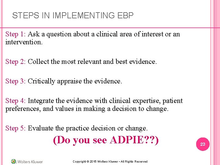 STEPS IN IMPLEMENTING EBP Step 1: Ask a question about a clinical area of