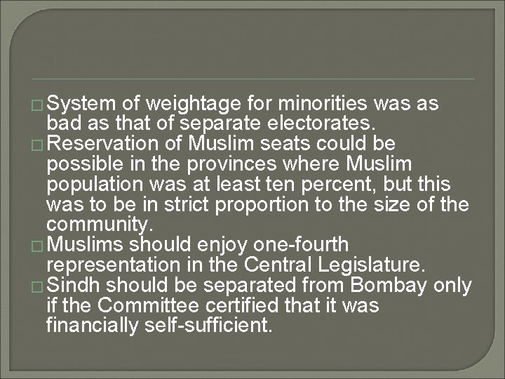 � System of weightage for minorities was as bad as that of separate electorates.