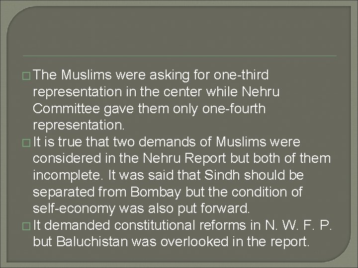 � The Muslims were asking for one-third representation in the center while Nehru Committee