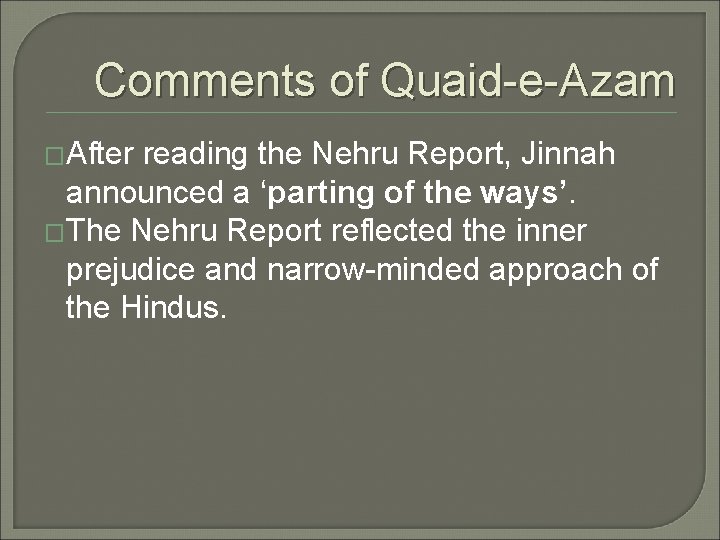 Comments of Quaid-e-Azam �After reading the Nehru Report, Jinnah announced a ‘parting of the