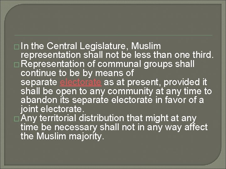 � In the Central Legislature, Muslim representation shall not be less than one third.