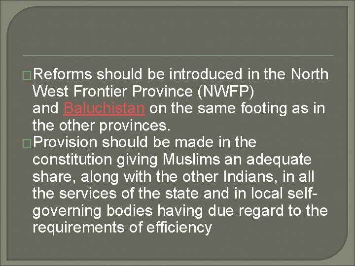 �Reforms should be introduced in the North West Frontier Province (NWFP) and Baluchistan on