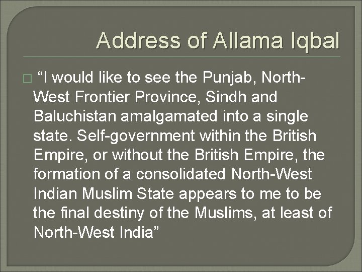 Address of Allama Iqbal � “I would like to see the Punjab, North- West