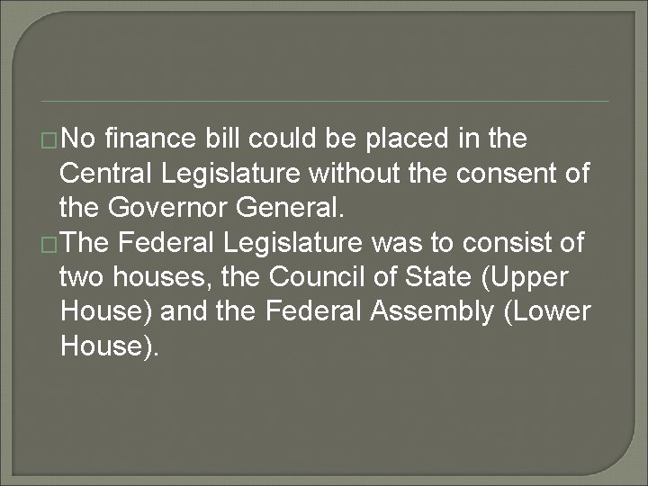 �No finance bill could be placed in the Central Legislature without the consent of