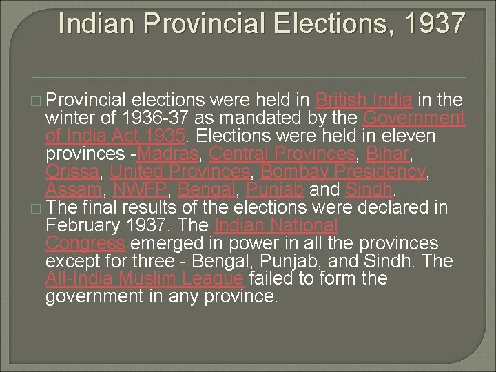 Indian Provincial Elections, 1937 � Provincial elections were held in British India in the