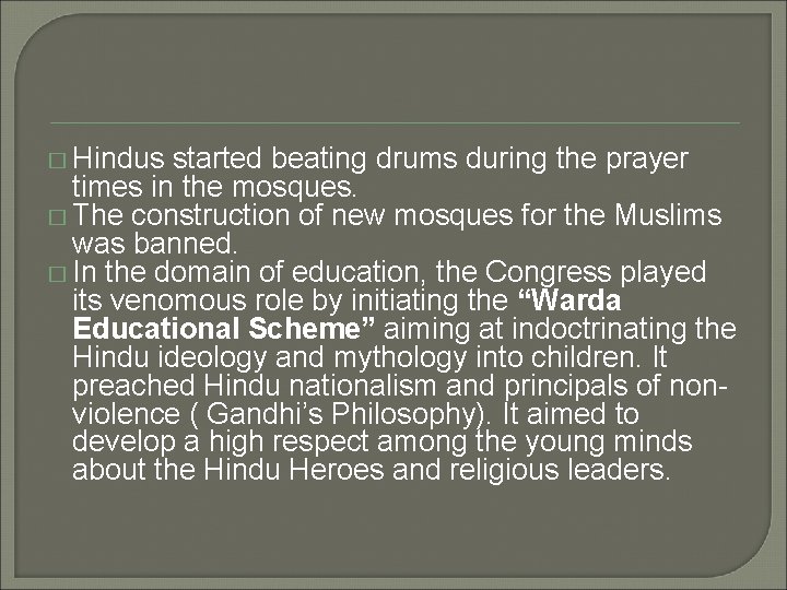 � Hindus started beating drums during the prayer times in the mosques. � The