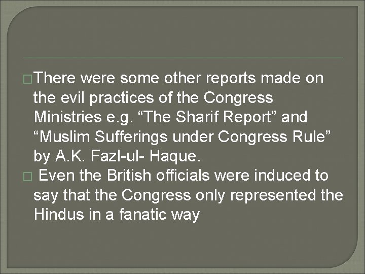 �There were some other reports made on the evil practices of the Congress Ministries