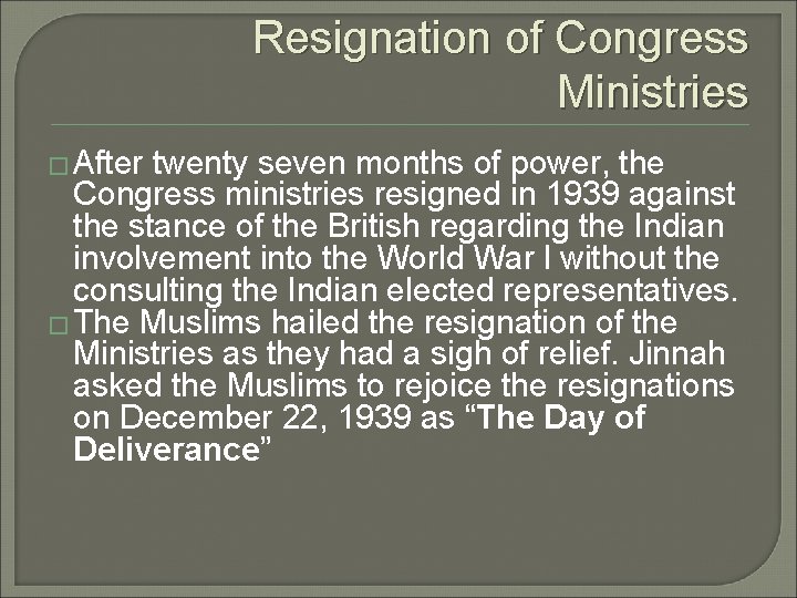 Resignation of Congress Ministries � After twenty seven months of power, the Congress ministries