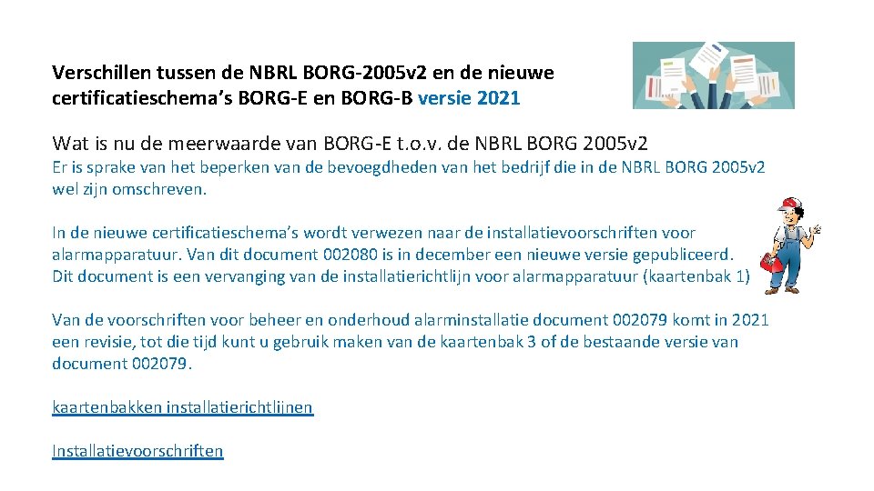 Verschillen tussen de NBRL BORG-2005 v 2 en de nieuwe certificatieschema’s BORG-E en BORG-B