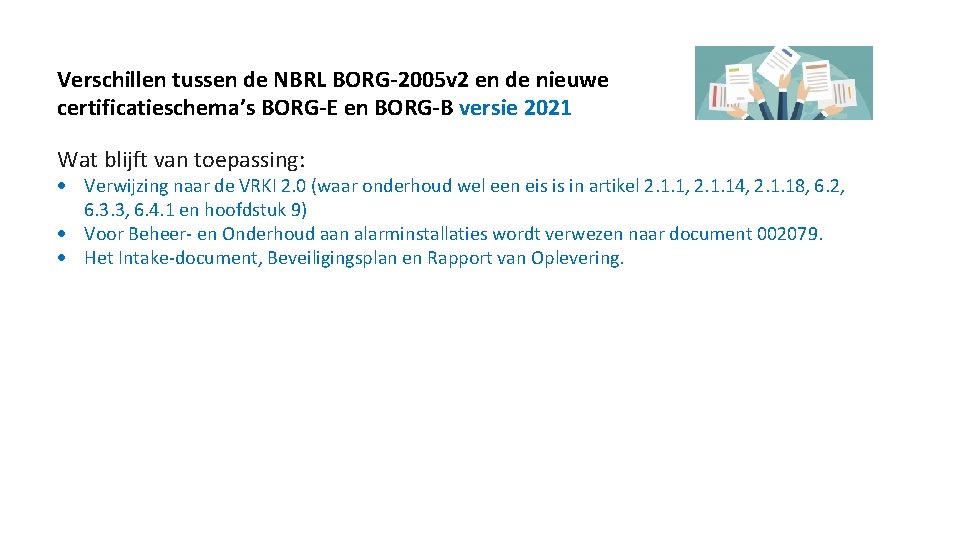 Verschillen tussen de NBRL BORG-2005 v 2 en de nieuwe certificatieschema’s BORG-E en BORG-B