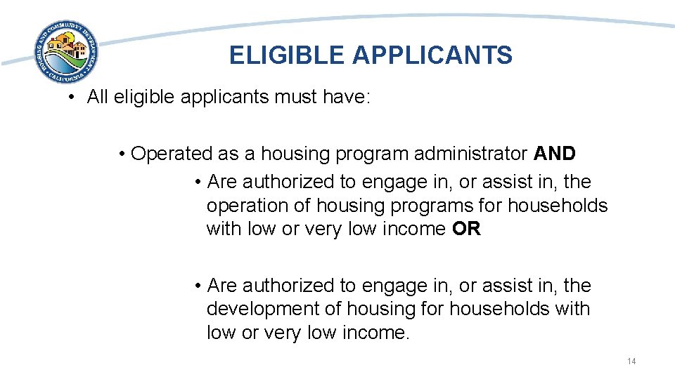 ELIGIBLE APPLICANTS • All eligible applicants must have: • Operated as a housing program