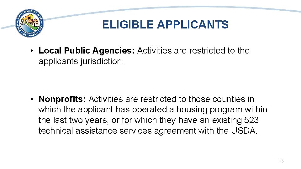 ELIGIBLE APPLICANTS • Local Public Agencies: Activities are restricted to the applicants jurisdiction. •