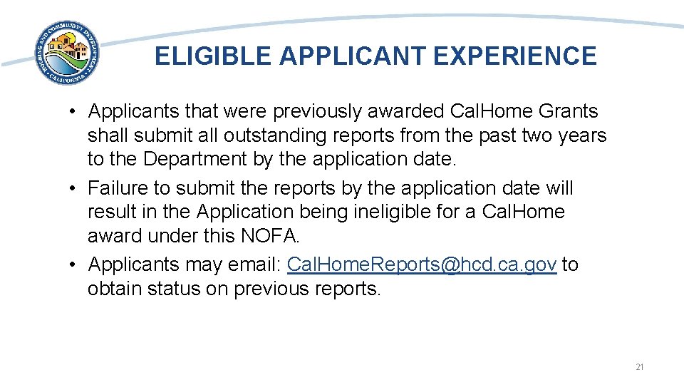 ELIGIBLE APPLICANT EXPERIENCE • Applicants that were previously awarded Cal. Home Grants shall submit