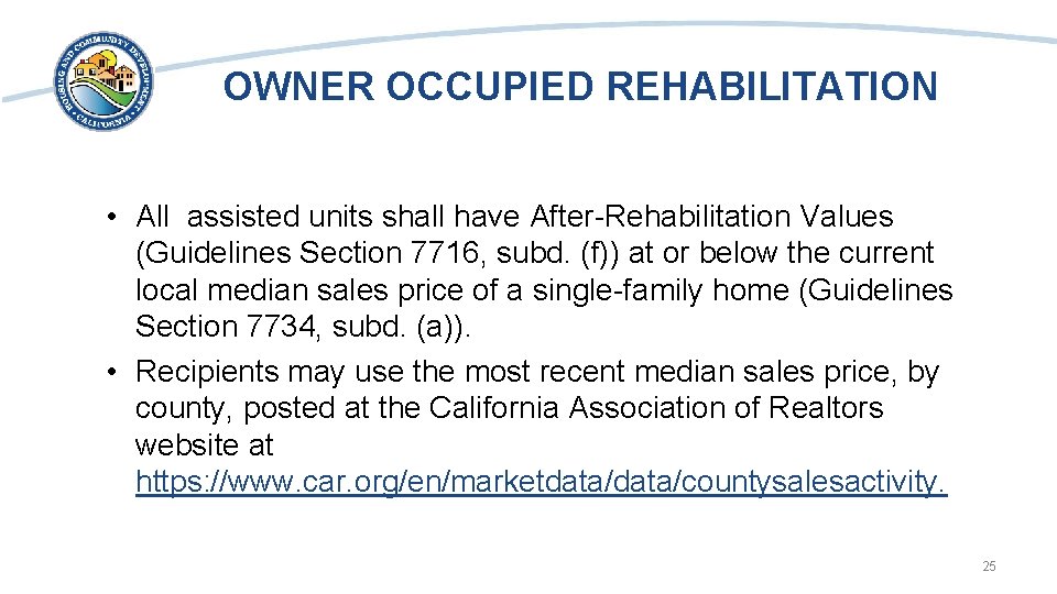 OWNER OCCUPIED REHABILITATION • All assisted units shall have After-Rehabilitation Values (Guidelines Section 7716,