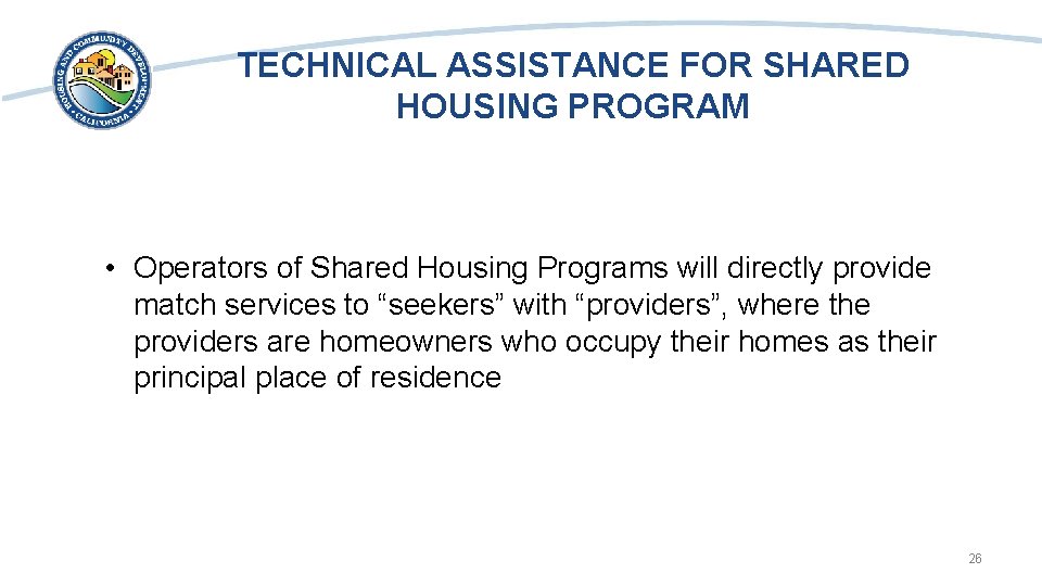 TECHNICAL ASSISTANCE FOR SHARED HOUSING PROGRAM • Operators of Shared Housing Programs will directly