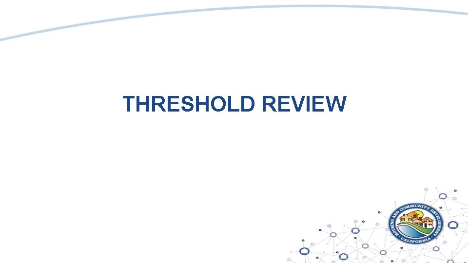 THRESHOLD REVIEW 