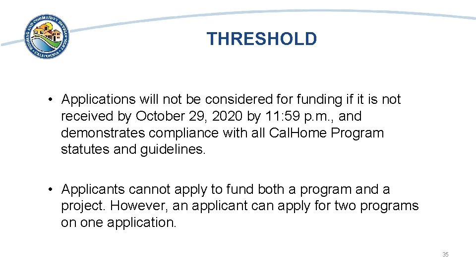 THRESHOLD • Applications will not be considered for funding if it is not received