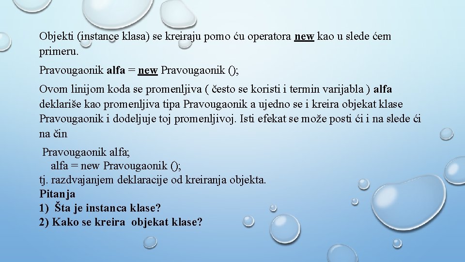 Objekti (instance klasa) se kreiraju pomo ću operatora new kao u slede ćem primeru.