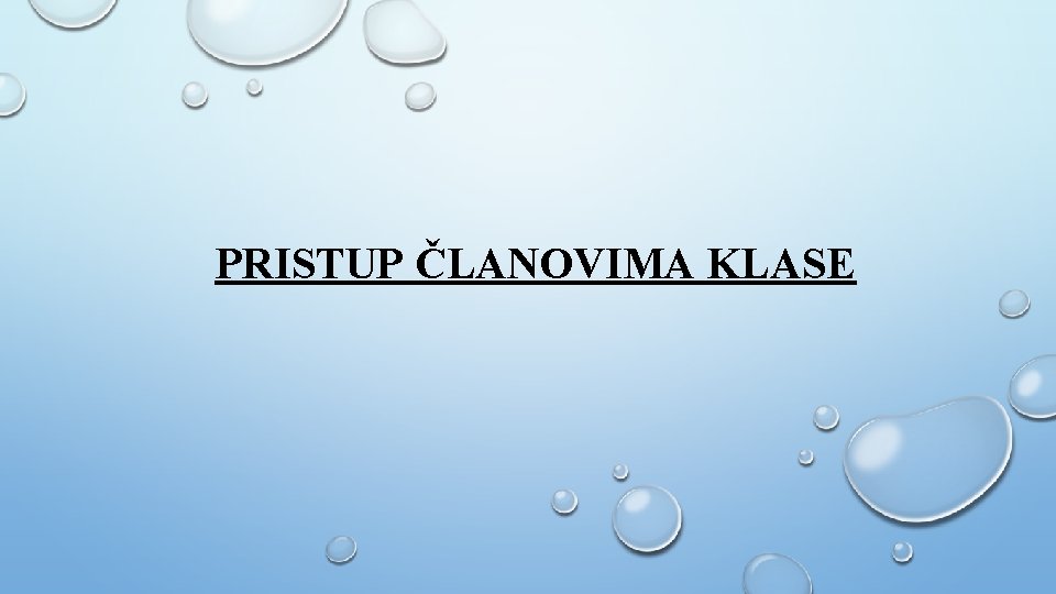 PRISTUP ČLANOVIMA KLASE 