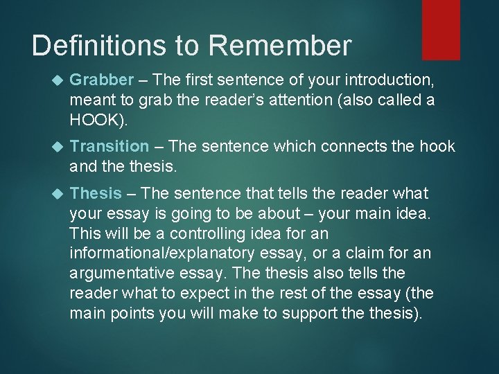 Definitions to Remember Grabber – The first sentence of your introduction, meant to grab