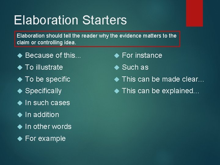 Elaboration Starters Elaboration should tell the reader why the evidence matters to the claim