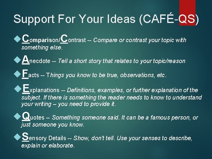 Support For Your Ideas (CAFÉ-QS) Comparison/Contrast -- Compare or contrast your topic with something