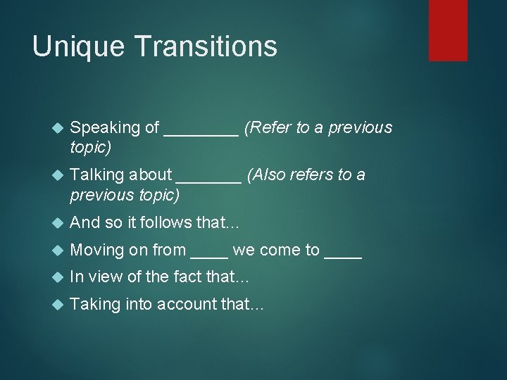 Unique Transitions Speaking of ____ (Refer to a previous topic) Talking about _______ (Also