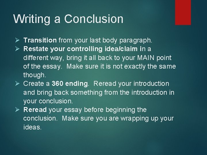 Writing a Conclusion Ø Transition from your last body paragraph. Ø Restate your controlling