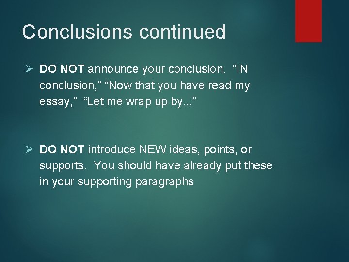 Conclusions continued Ø DO NOT announce your conclusion. “IN conclusion, ” “Now that you