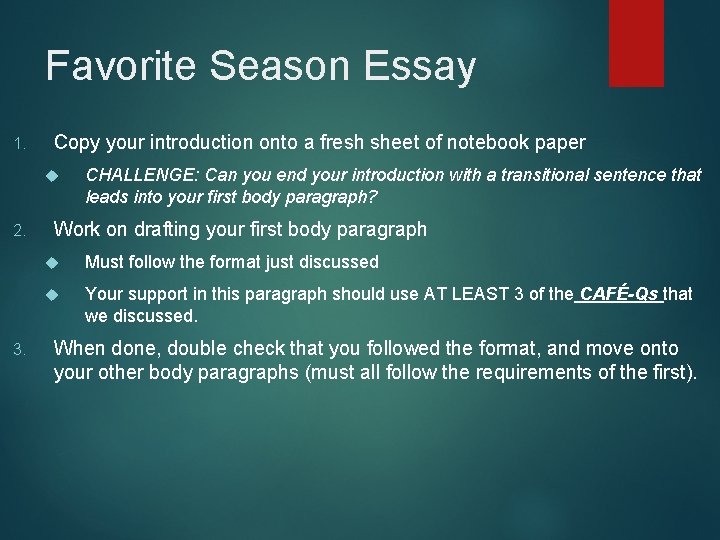 Favorite Season Essay 1. Copy your introduction onto a fresh sheet of notebook paper