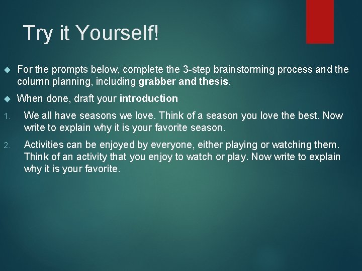 Try it Yourself! For the prompts below, complete the 3 -step brainstorming process and