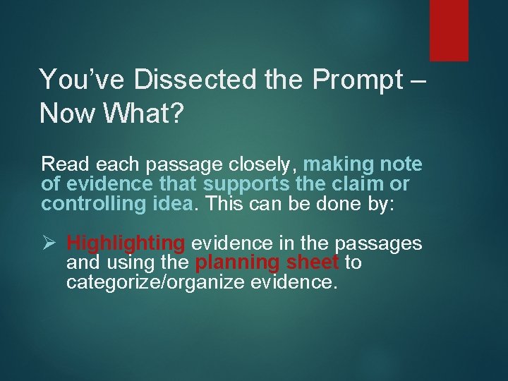 You’ve Dissected the Prompt – Now What? Read each passage closely, making note of