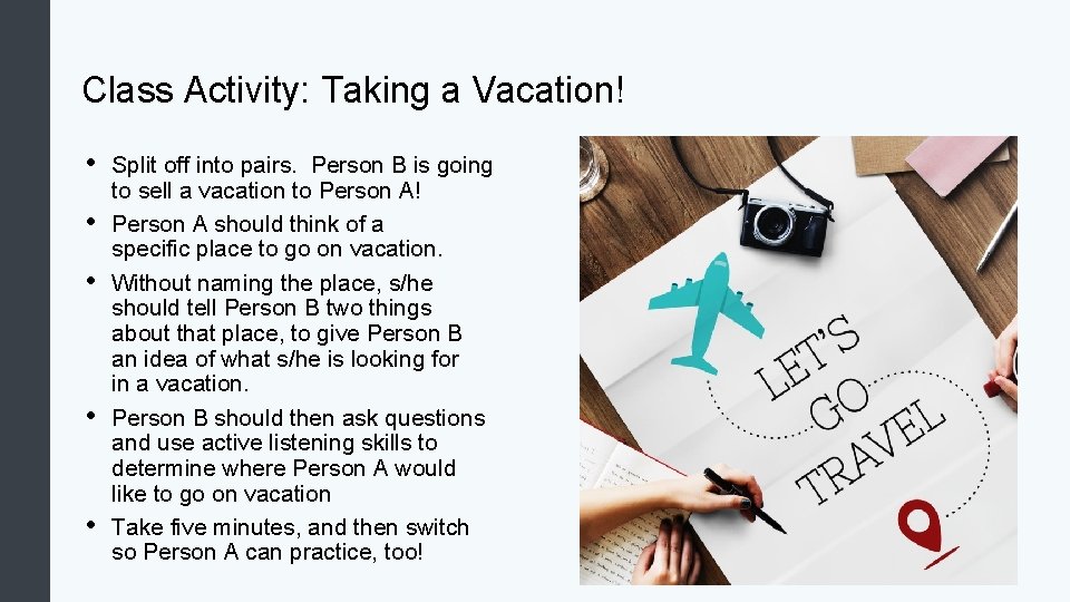 Class Activity: Taking a Vacation! • • • Split off into pairs. Person B