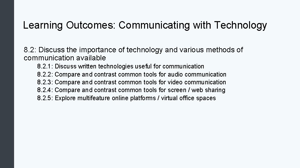 Learning Outcomes: Communicating with Technology 8. 2: Discuss the importance of technology and various