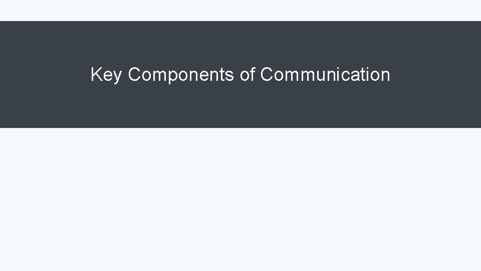 Key Components of Communication 